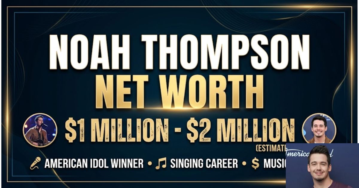 Noah Thompson Net Worth